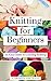 KNITTING FOR BEGINNERS: An Easy Guide to Learning Knitting
