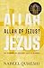 Allah of Jezus?: een persoonlijke zoektocht naar de waarheid (Dutch Edition)