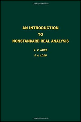 An Introduction to Nonstandard Real Analysis, Volume 118 (Pure and Applied Mathematics)