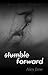 Stumble Forward
