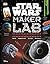 Star Wars Maker Lab: 20 Craft and Science Projects
