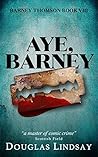 Aye, Barney by Douglas Lindsay