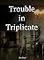 Trouble in Triplicate: A Nero Wolfe Mystery Book 14