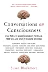 Conversations on Consciousness: What the Best Minds Think about the Brain, Free Will, and What It Means to Be Human