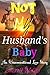 Not My Husband's Baby: An U...