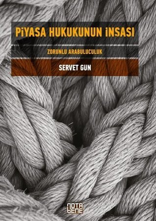 Piyasa Hukukunun İnşası - Zorunlu Arabuluculuk