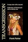 Transgression: A soap star with a secret. A Member of Parliament with a darker one Transgression: A soap star with a secret. A Member of Parliament with a darker one