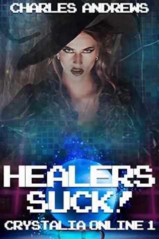 Healers Suck! (Crystalia Online #1)