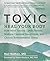 Toxic: Heal Your Body from Mold Toxicity, Lyme Disease, Multiple Chemical Sensitivities, and Chronic Environmental Illness