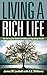 Living a Rich Life: The No-Regrets Guide to Building and Spending Wealth