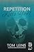 Repetition Kills You