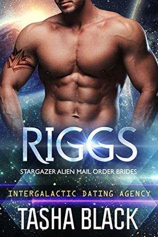 Riggs (Stargazer Alien Mail Order Brides #15; Intergalactic Dating Agency #56)