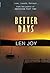 Better Days by Len Joy