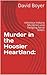 Murder in the Hoosier Heartland by David Boyer
