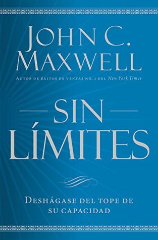 Sin límites: Deshágase del tope de su capacidad (Spanish Edition)