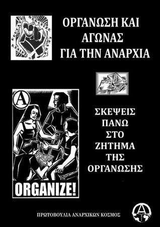 Οργάνωση και αγώνας για την αναρχία (Σκέψεις πάνω στο ζήτημα της οργάνωσης)