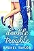 Double the Trouble (The Des...