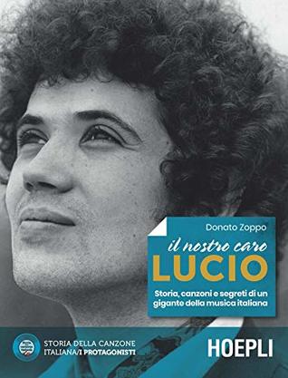 Il nostro caro Lucio: Storia, canzoni e segreti di un gigante della musica italiana (Italian Edition)