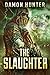 The Slaughter - A Post Apocalyptic Thriller by Damon Hunter