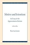Motive and Intention: An Essay in the Appreciation of Action (Northwestern University Publications in Analytical Philosophy)