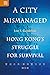 A City Mismanaged: Hong Kon...