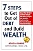 7 Steps to Get Out of Debt and Build Wealth: How I Paid Off Over $390,000 of Debt and Built a 7-Figure Net Worth by Implementing the Supercharged Financial Strategy