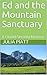 Ed and the Mountain Sanctua...
