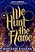 We Hunt The Flame (Sands of Arawiya, #1)