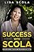 Success with Scola by Lisa Scola