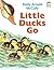 Little Ducks Go (I Like to Read)