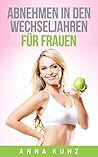 Abnehmen in den Wechseljahren für Frauen (German Edition)