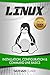 Linux for Beginners: Why Yo...