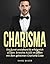 Charisma: Die Kunst anziehend & erfolgreich zu sein. Erreiche ALLES im Leben mit dem geheimen Charisma Code (German Edition)