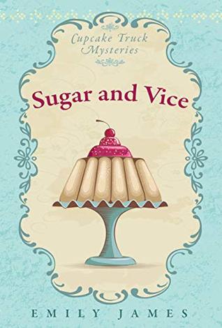 Sugar and Vice (Cupcake Truck Mysteries, #1)