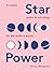 Star Power: A Simple Guide to Astrology for the Modern Mystic
