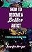 How to be a Better Artist by Jennifer Amazon