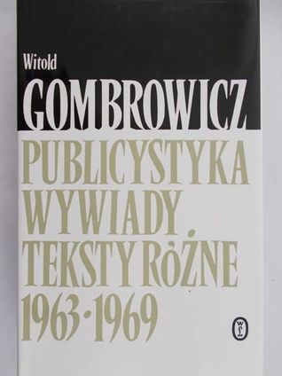 Publicystyka. Wywiady. Teksty różne 1963-1969