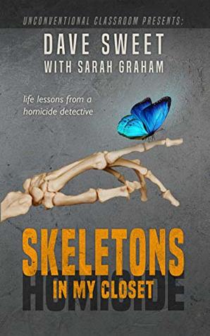Skeletons in My Closet: Life Lessons from a Homicide Detective (1st Edition)