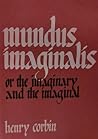 Mundus Imaginalis, or The imaginary and the Imaginal