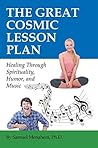 The Great Cosmic Lesson Plan: Healing Through Spirituality, Humor and Music