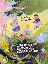 Jag hatar kaniner och blommor och barn (Hardcover)