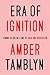Era of Ignition: Coming of Age in a Time of Rage and Revolution