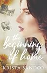 The Beginning of Home by Krista Sandor The Beginning of Home by Krista Sandor