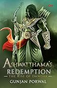 Ashwatthama's Redemption: The Rise of Dandak [Paperback] Gunjan Porwal