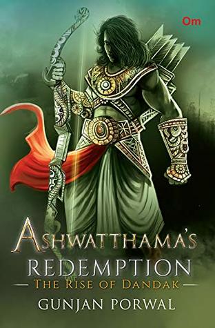 Ashwatthama's Redemption: The Rise of Dandak [Paperback] Gunjan Porwal (Paperback)