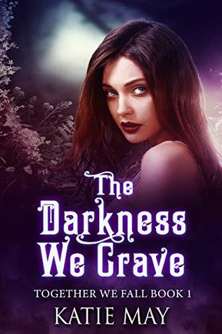 The Darkness We Crave (Together We Fall, #1)