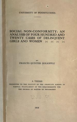 Social Non-Conformity: An Analysis of Four Hundred and Twenty Cases of Delinquent Girls and Women (Unknown Binding)