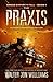 The Praxis by Walter Jon Williams