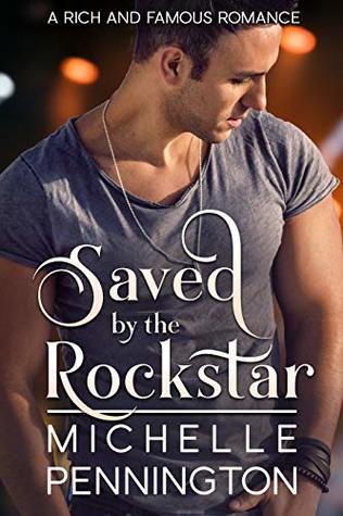 Saved by the Rockstar (Rich and Famous Romance, #1)