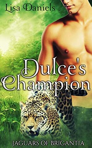 Dulce's Champion (Jaguars of Brigantia, #1)